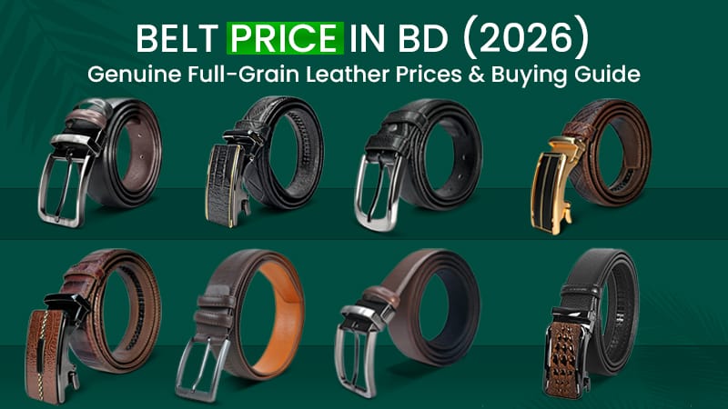 Belt Price in BD (2026): Genuine Full-Grain Leather Prices & Buying Guide